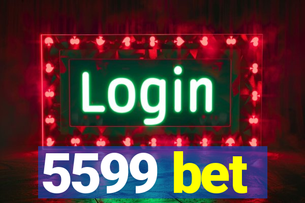 5599 bet